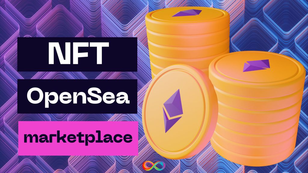 مارکت پلیس NFT OpenSea جهت یکپارچه سازی اتریوم