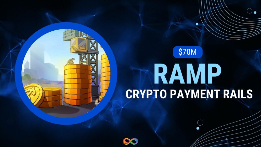 Ramp، سازنده ریل_های پرداخت کریپتو، 70 میلیون دلار جمع_آوری می_کند
