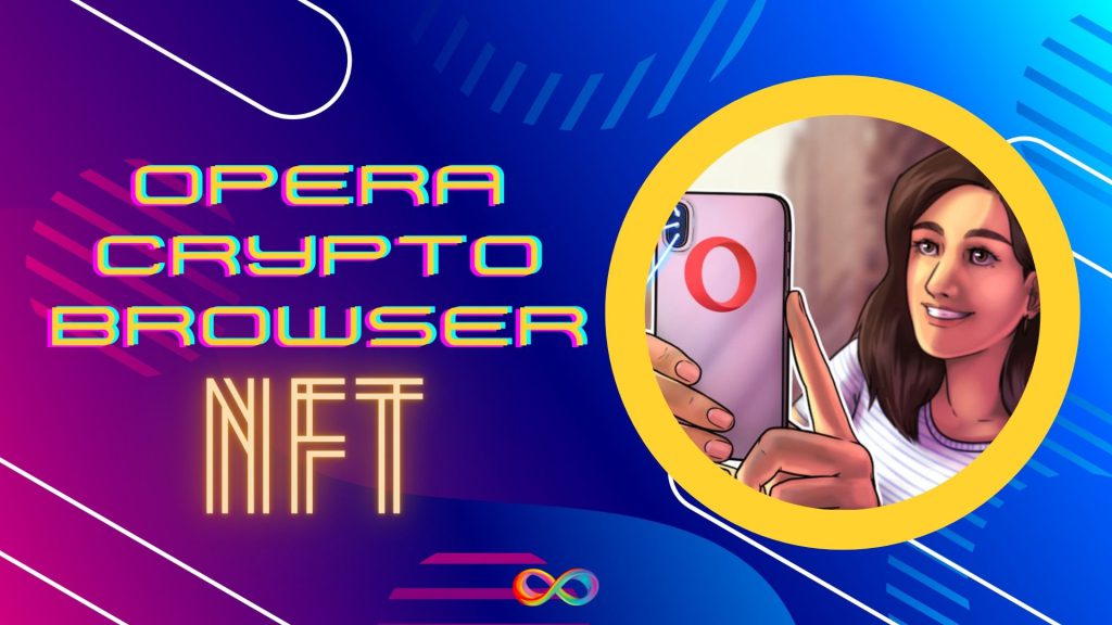 مرورگر اپرا کریپتو برای فعال کردن برش فوری NFT از طریق لانچ پد