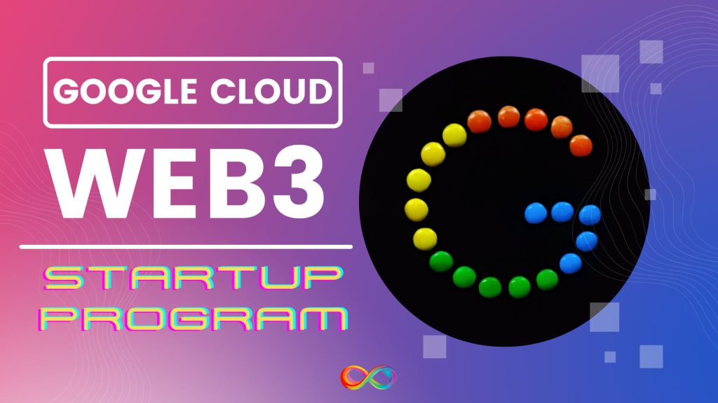 Google Cloud برنامه استارتاپ Web3 را معرفی می کند