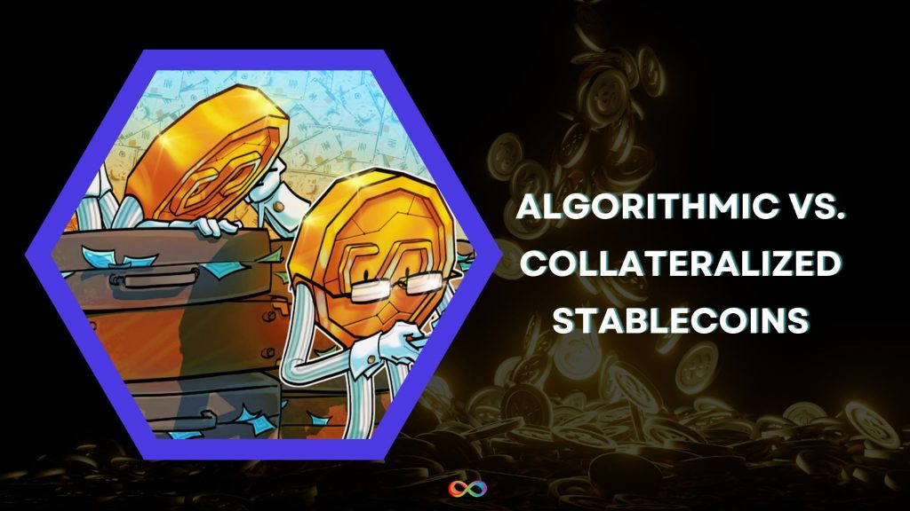 استیبل کوین الگوریتمی (Algorithmic Stablecoin) در مقابل استیبل کوین وثیقه شده (Collateralized Stablecoin) چه تفاوتی با هم دارند؟